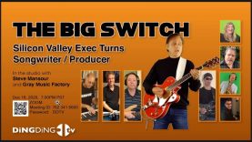   The Big Switch – Silicon Valley Exec Turns Songwriter / Producer, Ding Ding TV Live Stream on Friday 18th at 7pm