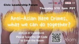 Q & A -Civic Leadership Forum-Anti-Asian Hate Crimes, What Can We Do Together?